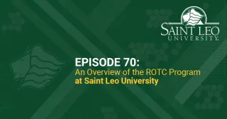 Episode 70: Highlighting the Saint Leo University ROTC Program